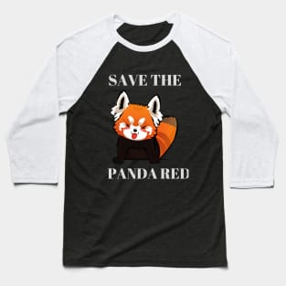 Save the red panda, A great gift for anyone you love, Baseball T-Shirt